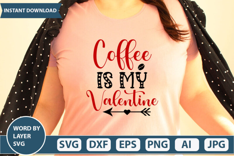 coffee is my valentine SVG Vector for t-shirt