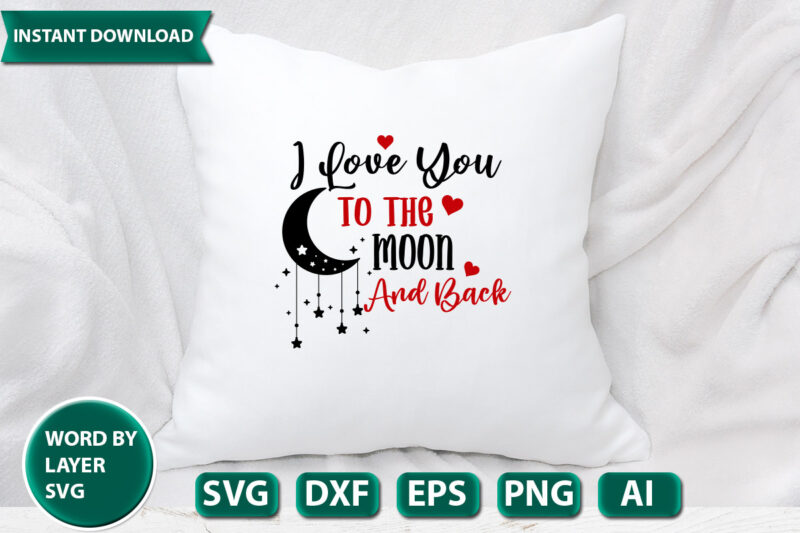 i love you to the moon and back SVG Vector for t-shirt