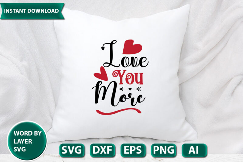 Love You More SVG Vector for t-shirt
