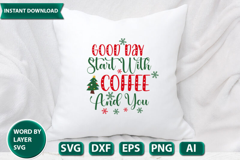 GOOD DAY START WITH COFFEE AND YOU SVG Vector for t-shirt