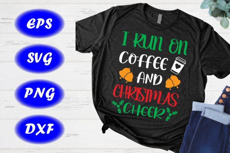 I run on coffee and Christmas cheer t-shirt coffee shirt Christmas shirt Christmas cheer shirt