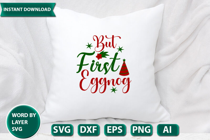 But First Eggnog SVG Vector for t-shirt