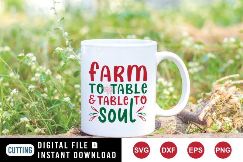 Farm to table and table to soul t-shirt, Christmas shirt print template