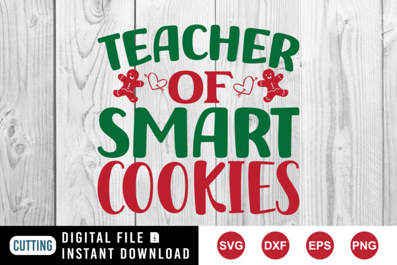 Teacher of smart cookies, Christmas teacher sweatshirt, Christmas cookies sweatshirt print template