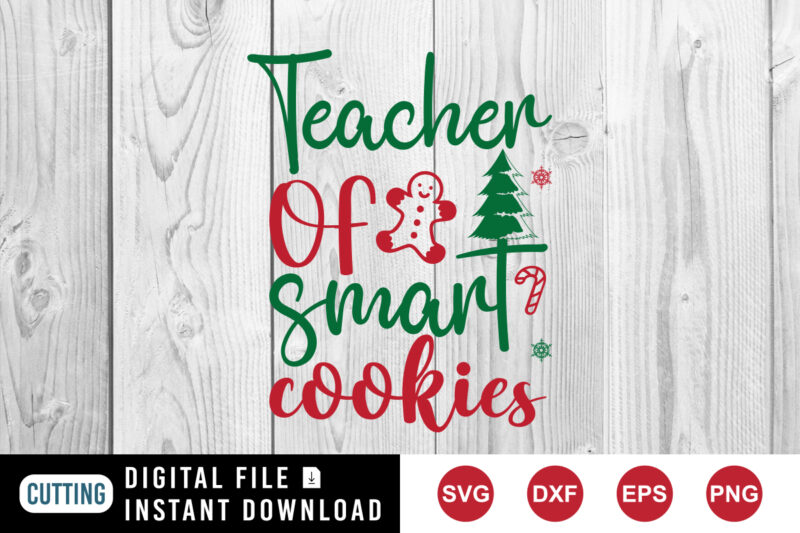 Teacher of smart cookies, Christmas teacher sweatshirt, cookies sweatshirt print template