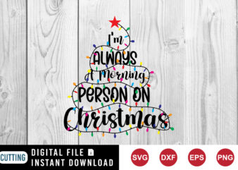 I’m always a morning person on Christmas SVG, Christmas light SVG