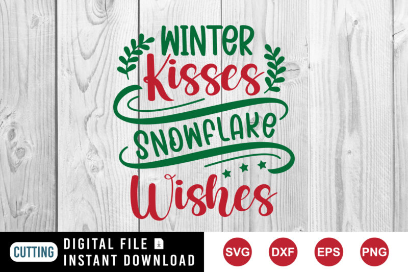 Winter kisses snowflake wishes sweatshirt, kisses shirt, Christmas wishes shirt print template