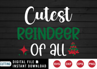 Cutest reindeer of all SVG, Christmas tree SVG, cutest SVG, Christmas SVG t shirt vector file