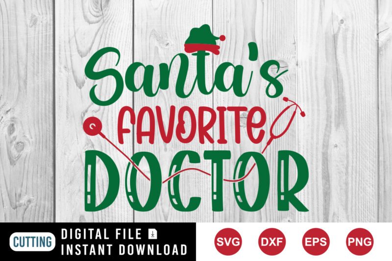 Santa’s Favorite Doctor SVG, Santa hat SVG, Christmas design sweatshirt print template