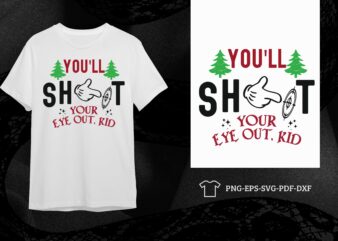 You Will Shoot Your Eye Out Kid Christmas Funny Gift Diy Crafts Svg Files For Cricut, Silhouette Sublimation Files