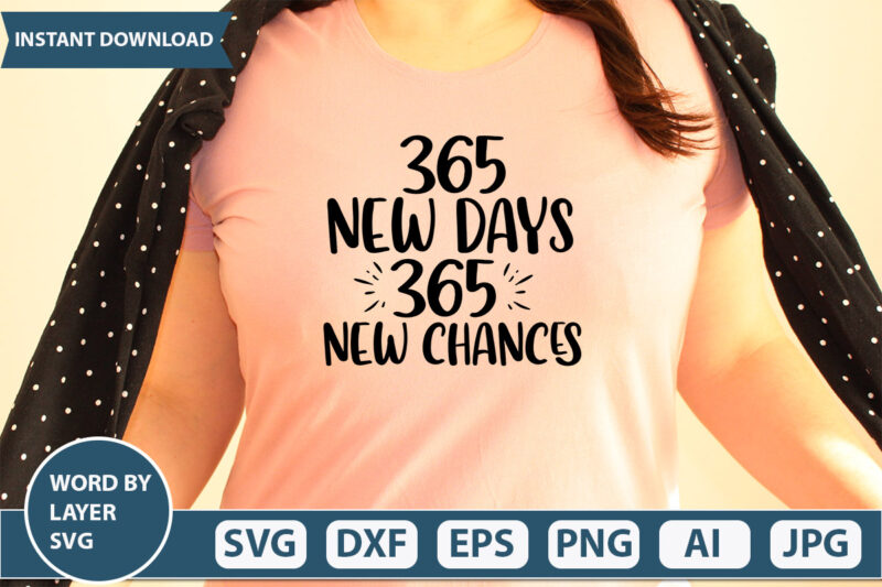 365 New Days 365 New Chances SVG Vector for t-shirt