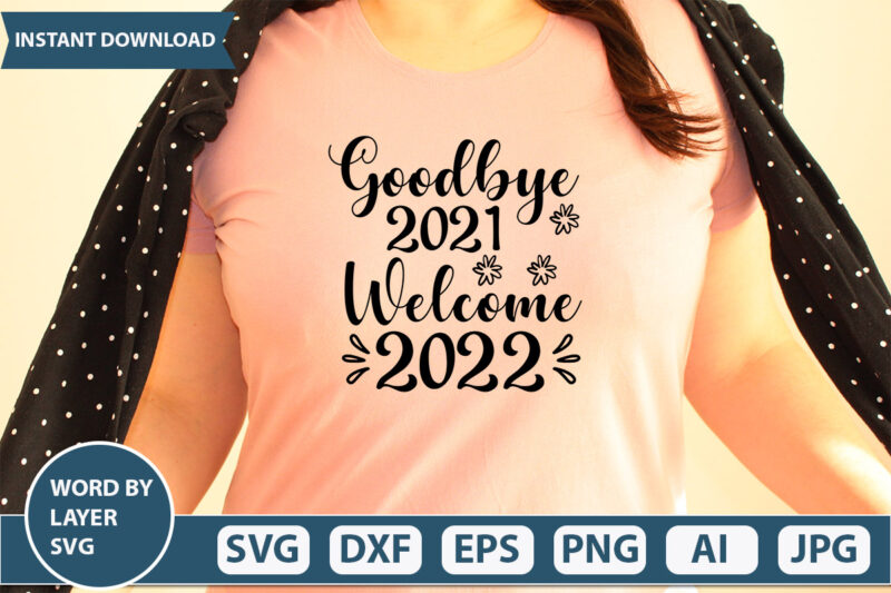 Goodbye 2021 Welcome 2022 SVG Vector for t-shirt