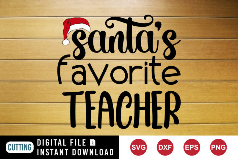 Santa’s Favorite Teacher t-shirt, Santa hat shirt, Christmas shirt print template