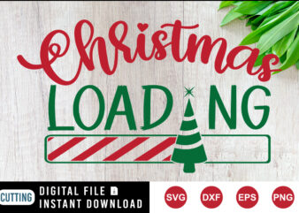 Christmas Loading t-shirt, Christmas loading tree, Christmas shirt print template