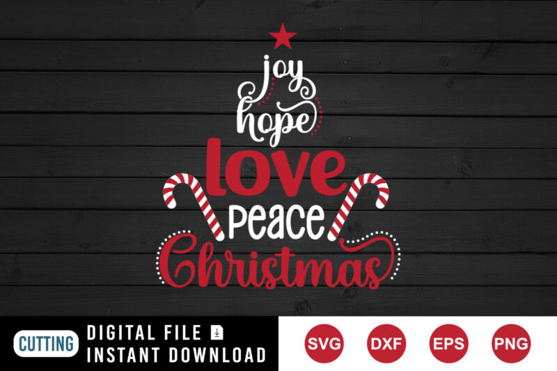 Joy hope love peace Christmas shirt, love shirt, Christmas shirt print template