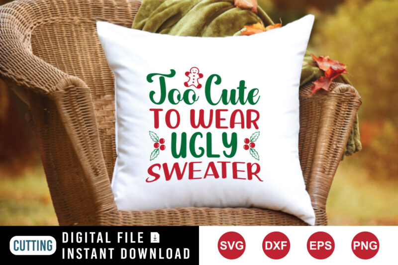 Too cute to wear ugly sweater t-shirt, cookie shirt print template