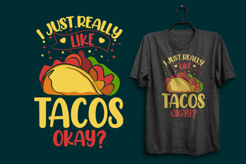 I just really like tacos okay t shirt, Tacos t shirt