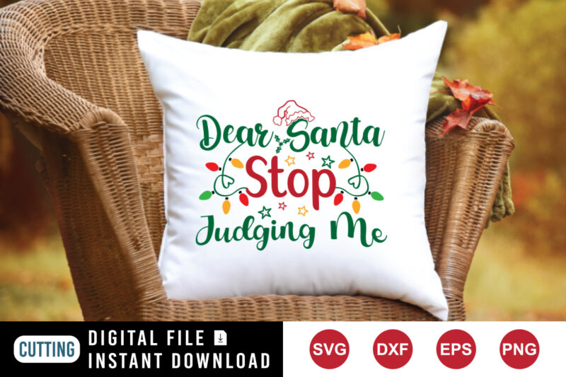 Dear Santa judging me shirt, Christmas light shirt print template