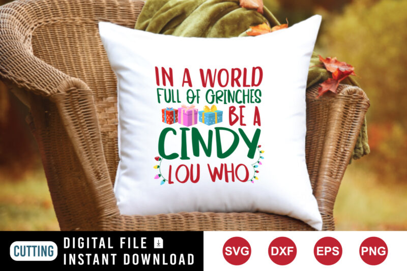 In a world full of Grinches be a cindy lou who shirt, Christmas shirt print template