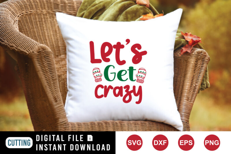 Let’s get crazy t-shirt, Christmas hand shirt, Christmas crazy shirt, Christmas shirt print template