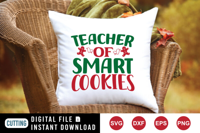 Teacher of smart cookies, Christmas teacher sweatshirt, Christmas cookies sweatshirt print template