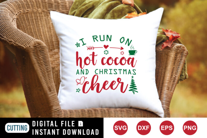 I run on hot cocoa and Christmas cheer, Christmas sweatshirt, Christmas tree, Christmas cheer shirt print template