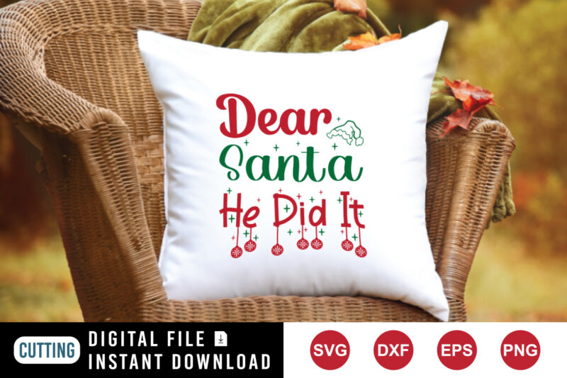 Dear Santa he did it sweatshirt, Santa hat shirt, dear Santa shirt, holiday shirt, Christmas shirt print template