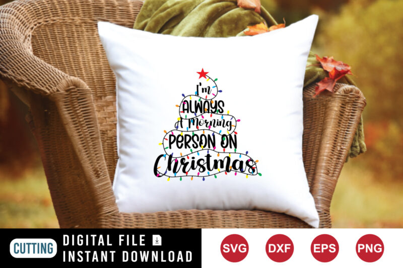 I’m always a morning person on Christmas SVG, Christmas light SVG