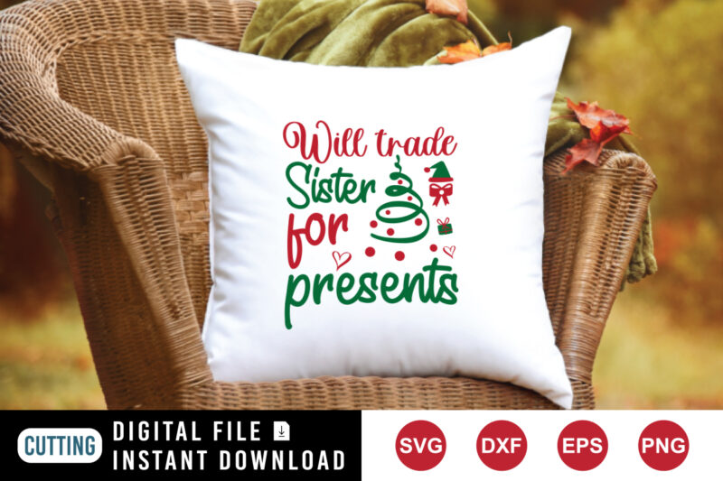 Will trade sister for presents t-shirt, Santa shirt Christmas tree, sister shirt print template