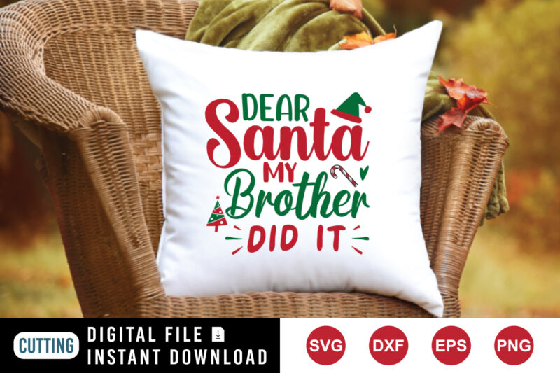 Dear Santa my brother did it, Dear Santa hat, my brother did it hoodie print template