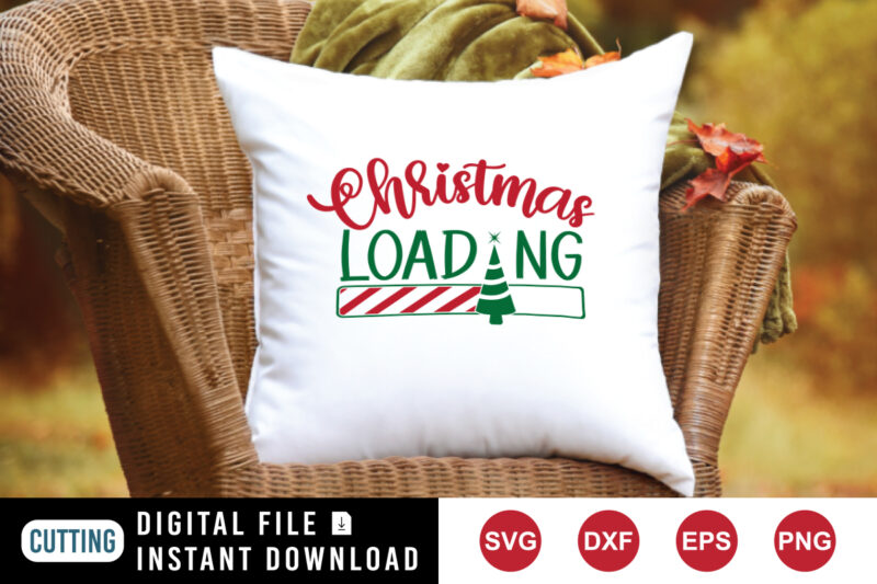 Christmas Loading t-shirt, Christmas loading tree, Christmas shirt print template