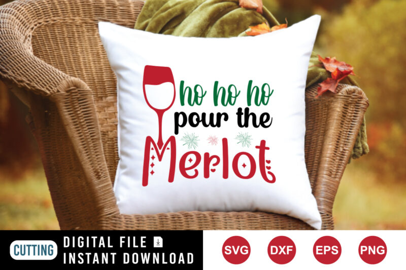 Ho Ho Ho Pour The Merlot T-shirt, Christmas Drink Shirt, merlot shirt, Ho Ho Ho Shirt print Template