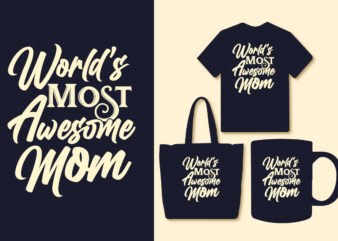 World’s most awesome mom, Mommy t shirt, Mother’s day t shirt design. Mamma t shirt design