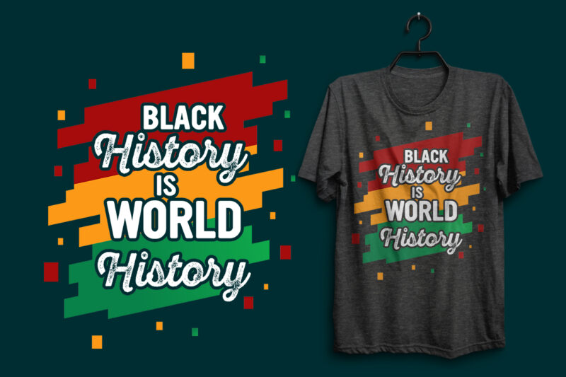 Black history is world history, Black history svg tshirt, Black history t shirt design, Black quotes, Black history typography quotes, Black lives matter quotes, Black design, Black typography design,