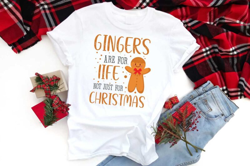 Christmas Gift, Gingers Are For Life Not Just For Christmas Shirt Design