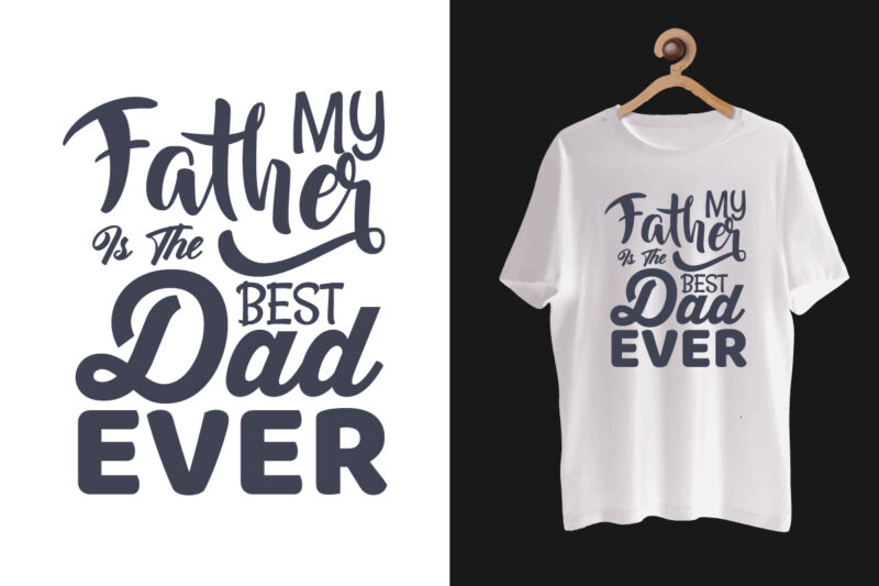 Father t shirt, Father t shirt bundle, Father's day t shirt bundle, Dad t shirt, Dad t shirt bundle, Dad quotes design, Dad lettering design, Dad svg lettering design ,