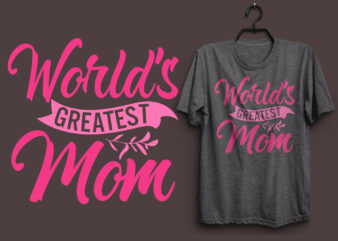 World’s greatest mom typography colorful t shirt desgin, Mom quotes t shirt, Mommy typography design, Mom eps t shirt. Mom svg t shirt, Mom pdf t shirt, Mom png t