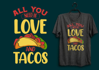 All you need is love and tacos t shirt , Tacos t shirt