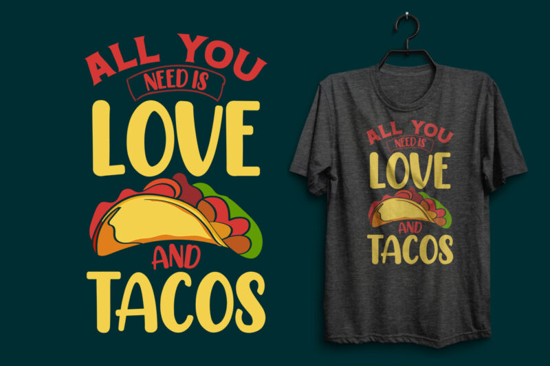 All you need is love and tacos t shirt , Tacos t shirt