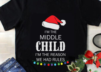 I’m The Middle Child Svg, Christmas Svg, Tree Christmas Svg, Tree Svg, Santa Svg, Snow Svg, Merry Christmas Svg, Hat Santa Svg, Light Christmas Svg t shirt design for sale