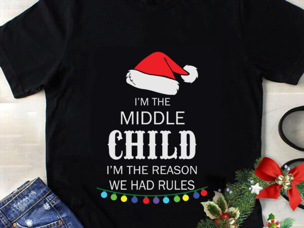 I’m the middle child svg, christmas svg, tree christmas svg, tree svg, santa svg, snow svg, merry christmas svg, hat santa svg, light christmas svg t shirt design for sale