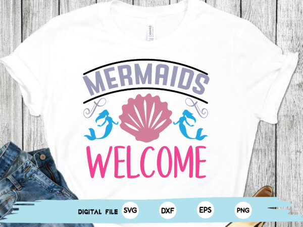 Mermaids welcome t shirt designs for sale
