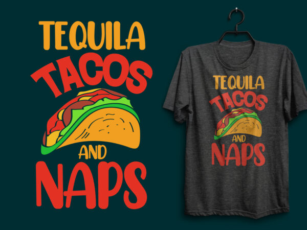 Tequila tacos and naps quotes t shirt, tacos t shirt design