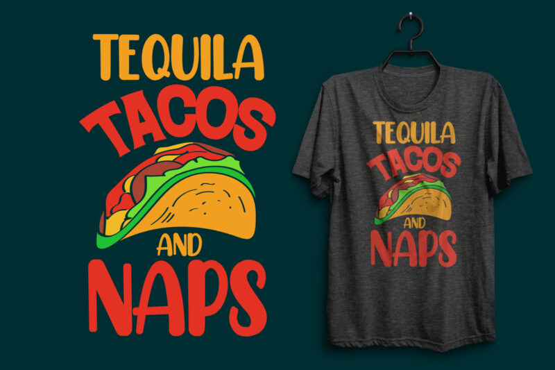 Tequila tacos and naps quotes t shirt, Tacos t shirt design