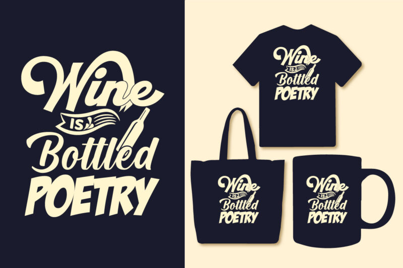 Wine is bottled poetry wine t shirt design, Wine t shirt design graphics