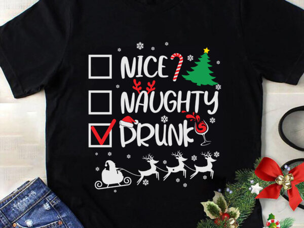 Nice naughty drunk svg, christmas svg, tree christmas svg, tree svg, santa svg, snow svg, merry christmas svg, hat santa svg, light christmas svg T shirt vector artwork