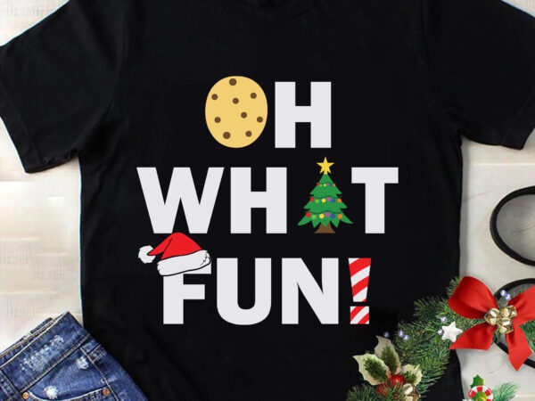 Oh what fun svg, christmas svg, tree christmas svg, tree svg, santa svg, snow svg, merry christmas svg, hat santa svg, light christmas svg t shirt design online