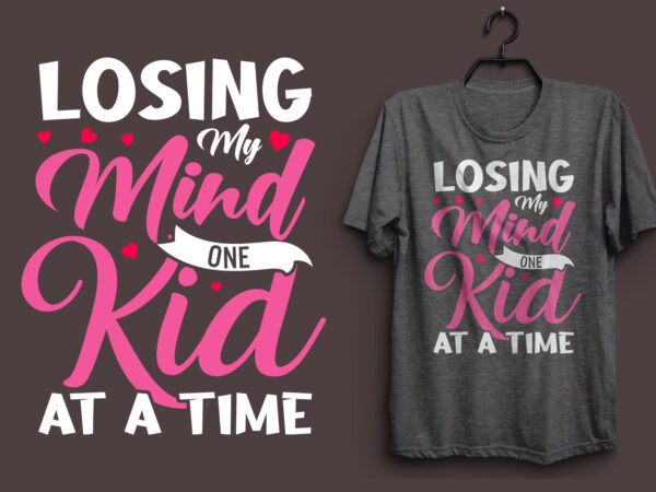 Losing my mind one kid at a time typography colorful t shirt desgin, mom quotes t shirt, mommy typography design, mom eps t shirt. mom svg t shirt, mom pdf Losing my mind one kid at a time typography colorful t shirt desgin, mom quotes t shirt, mommy typography design, mom eps t shirt. mom svg t shirt, mom pdf