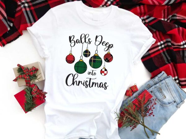 Balls deep into christmas gift diy crafts svg files for cricut, silhouette sublimation files t shirt template