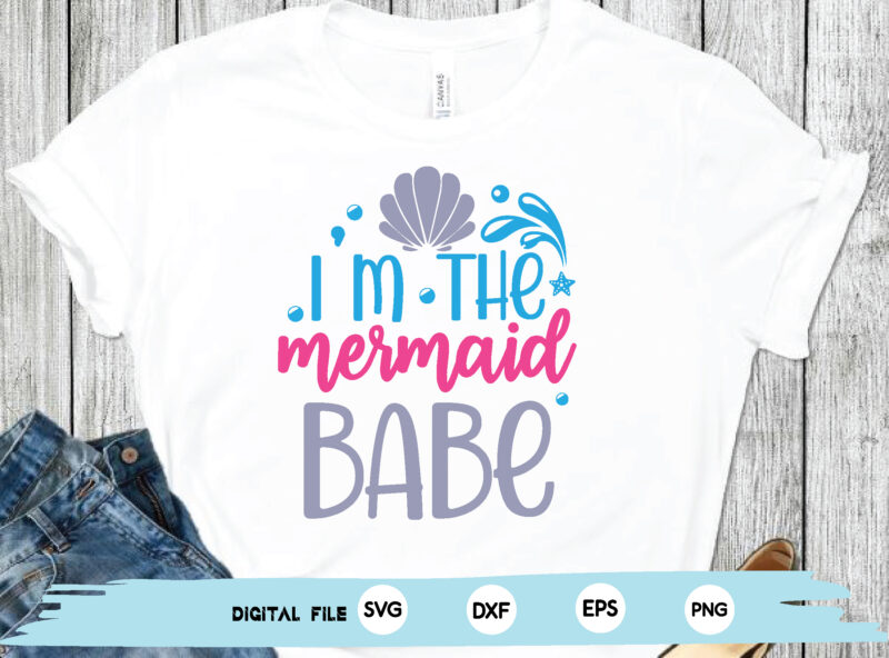 i’m the mermaid babe
